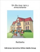 Ratibella - Un dia muy raro y emocionante