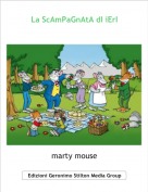 marty mouse - La ScAmPaGnAtA dI iErI