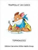 TOPINOALEX22 - TRAPPOLA E' UN CUOCO