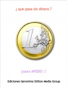 joana APODO :! - &iquest; que pasa sin dinero ?
