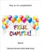 Machi - Hoy es mi cumplea&ntilde;os!