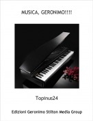 Topinus24 - MUSICA, GERONIMO!!!!