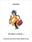 PECORINA CHEDAR :) - &iexcl;DEMORA!
