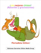 &middot;Periodista Stilton&middot; - &iexcl;Los mejores chistes!(Ratoniles y gracios&iacute;simos)