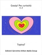 Topina7 - Gossip! Per curiosit&agrave;n.3