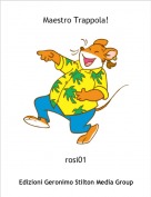 rosi01 - Maestro Trappola!