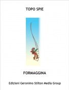 FORMAGGINA - TOPO SPIE