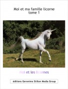 Moi et les licornes - Moi et ma famille licorne tome 1