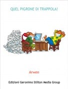 Arwen - QUEL PIGRONE DI TRAPPOLA!