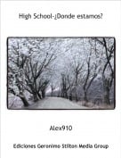 Alex910 - High School-&iquest;Donde estamos?