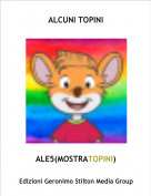 ALE5(MOSTRATOPINI) - ALCUNI TOPINI