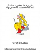 RATON COLORAO - &iexcl;Por los b_gotes de M_c_f&uacute;. Algu_en est&aacute; robando las ies!