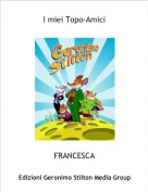 FRANCESCA - I miei Topo-Amici
