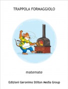 matemate - TRAPPOLA FORMAGGIOLO