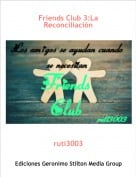 ruti3003 - Friends Club 3:La Reconciliaci&oacute;n