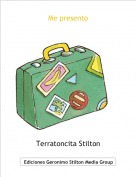 Terratoncita Stilton - Me presento