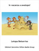 Letopa Belsorriso - In vacanza a awatopo!