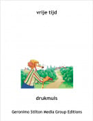 drukmuis - vrije tijd
