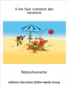 Reblochonnette - Il me faut vraiment des vacances
