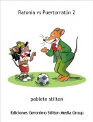 pablete stilton - Ratonia vs Puertorrat&oacute;n 2