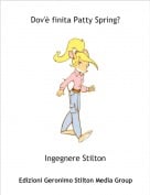 Ingegnere Stilton - Dov'&egrave; finita Patty Spring?
