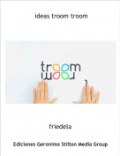 friedela - ideas troom troom