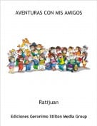 Ratijuan - AVENTURAS CON MIS AMIGOS