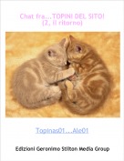 Topinas01...Ale01 - Chat fra...TOPINI DEL SITO! (2, il ritorno)