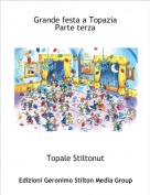 Topale Stiltonut - Grande festa a TopaziaParte terza