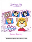 Cuenta Cuentos - This is my life"Presentaci&oacute;n"