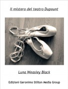 Luna Weasley Black - Il mistero del teatro Dupount