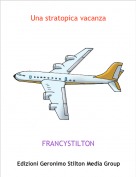 FRANCYSTILTON - Una stratopica vacanza