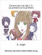 G. Angel - Carrera por Las dos L 2:Lo primero es lo primero