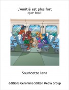 Souricette lana - L'Amiti&eacute; est plus fortque tout