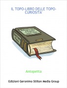 Antopetta - IL TOPO-LIBRO DELLE TOPO-CURIOSITA'