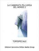 TOPOSPECIALE - LA CAMMINATA PI&ugrave; LUNGA DEL MONDO 2