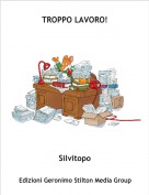 Silvitopo - TROPPO LAVORO!