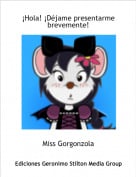 Miss Gorgonzola - &iexcl;Hola! &iexcl;D&eacute;jame presentarme brevemente!