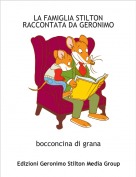 bocconcina di grana - LA FAMIGLIA STILTON RACCONTATA DA GERONIMO