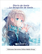 Alejandra - Diario de Annie...La decepci&oacute;n de Annie...