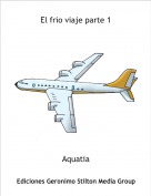 Aquatia - El frio viaje parte 1