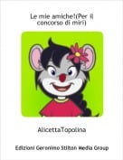 AlicettaTopolina - Le mie amiche!(Per il concorso di miri)