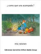 mia ratonen - &iquest; como que una acampada ?