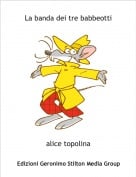 alice topolina - La banda dei tre babbeotti
