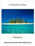 Pauliqueso - La isla de los sue&ntilde;os