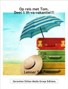 Lenner Tom - Op reis met Tom.Deel 1 Vi-va-vakantie!!!