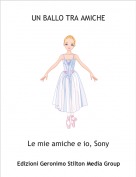Le mie amiche e io, Sony - UN BALLO TRA AMICHE