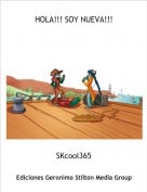 SKcool365 - HOLA!!! SOY NUEVA!!!